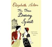 The True Darcy Spirit by Elizabeth Aston Paperback Book Aston, Elizabeth (Auteur)