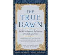 The True Dawn: An Ahl as-Sunnah Refutation of 'Salafi' Doctrine