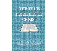 The True Disciples Of Christ: "... It Has Been Given To You To Know The Mysteries Of The Kingdom Of Heaven..." Matthew 13:11