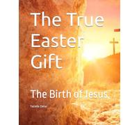 The True Easter Gift: The Birth of Jesus