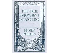 The True Enjoyment Of Angling