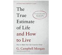 The True Estimate Of Life And How To Live