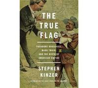 The True Flag by Stephen Kinzer Inconnu (Auteur)