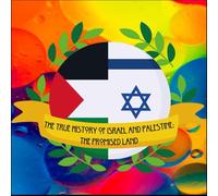 The True History of Israel and Palestine: The Promised Land