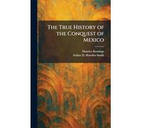 The True History of the Conquest of Mexico