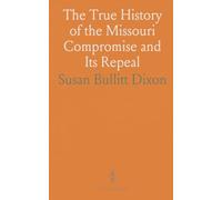 The True History of the Missouri Compromise and Its Repeal