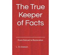 The True Keeper of Facts: From Outcast to Restoration