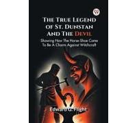 The True Legend Of St. Dunstan And The Devil Showing How The Horse-Shoe Came To Be A Charm Against Witchcraft