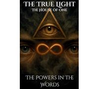 The True Light "House of One": The Powers in The Words