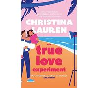The True Love Experiment: The escapist opposites-attract rom-com of the summer from the bestselling author!