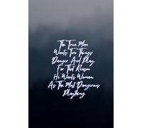 The True Man Wants Two Things: Danger And Play. For That Reason He Wants Woman, As The Most Dangerous Plaything.: Notebook Journal to write in for ... Bachelor Party Gift, Stag Party Gift