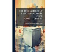 The True Method Of Representation In Large Constituencies