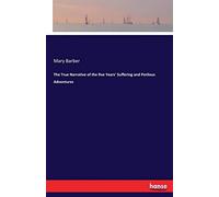 The True Narrative Of The Five Years' Suffering And Perilous Adventures