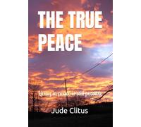 THE TRUE PEACE: Living in peace is still possible