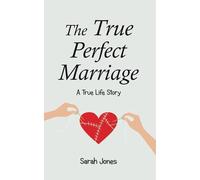 The True Perfect Marriage: A True Life Story