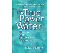 The True Power of Water Masaru Emoto (Auteur)