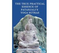 The true practical essence of Patanjali's Yoga Sutras