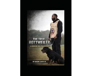 The True Rottweiler: A Working Dog Philosophy