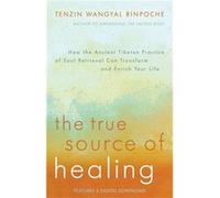 The True Source Of Healing: How The Ancient Tibetan Practice Of Soul Retrieval Can Transform And Enrich Your Life (Paperback) Tenzin Wangyal Rinpoche, (Auteur)