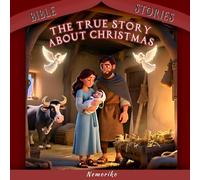 THE TRUE STORY ABOUT CHRISTMAS | Bible Stories for Early Readers, Kids as Gift for Christmas, birthdays, and other occasions