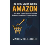 The True Story Behind AMAZON: Jeff Bezos’ transformation of an online bookstore into a global e-commerce empire.