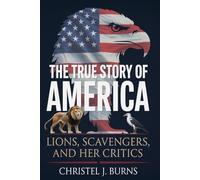 The True Story of America: Lions, Scavengers, and Her Critics