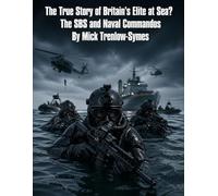 The True Story of Britain's Elite at Sea?: The SBS and Naval Commandos