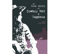 The True Story Of Cowboy Hat & Ingénue