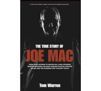 The True Story of Joe Mac: From WWII Veteran to Winter Hill Gang Founder, Boston Mob Boss, FBI Most Wanted Fugitive, Prolific Killer, and the Murders They Couldn't Solve