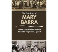 The True Story of Mary Barra: Power, Controversy, and the Rise of a Corporate Legend