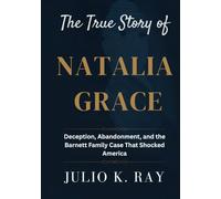 The True Story of Natalia Grace: Deception, Abandonment, and the Barnett Family Case That Shocked America