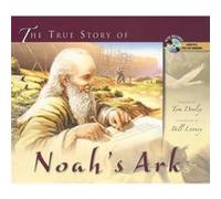 The True Story of Noahs Ark Its Not Just for Kids Anymore by Tom Dooley & Bill Looney Bill Looney, Tom Dooley (Auteur)