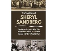 The True Story of Sheryl Sandberg: The Feminist Icon Who Told Women to “Lean In” - Then Faced Her Own Reckoning