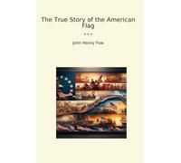 The True Story of the American Flag (Classic Books)