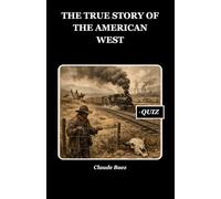 The True Story of the American West