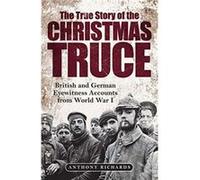 The True Story of the Christmas Truce by Eva Burke Anthony Richards Eva Burke (Auteur)