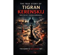 The true story of Tigran Kerenskij: The Game Isn't Over