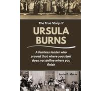 The True Story of Ursula Burns: A fearless leader who proved that where you start does not define where you finish