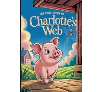 The True Stroy Of Charlotte's Web