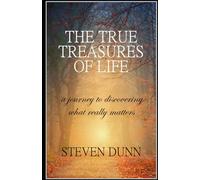 The True Treasures of Life: A Journey to Discovering What Really Matters