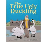 The True Ugly Duckling How Hans Christian Andersen Became a Swan - Sandra Nickel - Levine Querido - ebook (ePub) - Livre