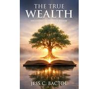 The True Wealth: Discovering the Richness of Wisdom