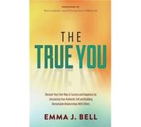 The True You by Emma J. Bell Emma J. Bell (Auteur)