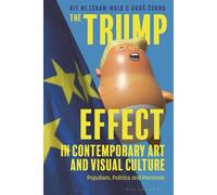 The Trump Effect In Contemporary Art And Visual Culture