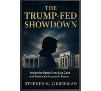 THE TRUMP-FED SHOWDOWN: INSIDE THE BATTLE OVER LISA COOK AND AMERICA’S ECONOMIC FUTURE: How a Historic Clash Between the White House & the Fed . Reserve Could Reshape U.S. Democracy & Global Market
