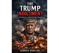 The Trump Indictment: A Global Case Against Reckless Power and Hegemonic Decline