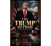 THE TRUMP METHOD: Power, Attention, Leverage, and the Man Nobody Can Quite Explain