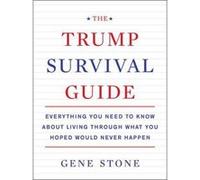 The Trump Survival Guide: Everything You Need to Know About Living Through What You Hoped Would Never Happen - [Version Originale] Inconnu (Auteur)