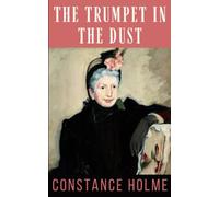 The Trumpet in the Dust: Original 1921 English Classic Novel