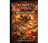 The Trumpets & Vials of Revelation